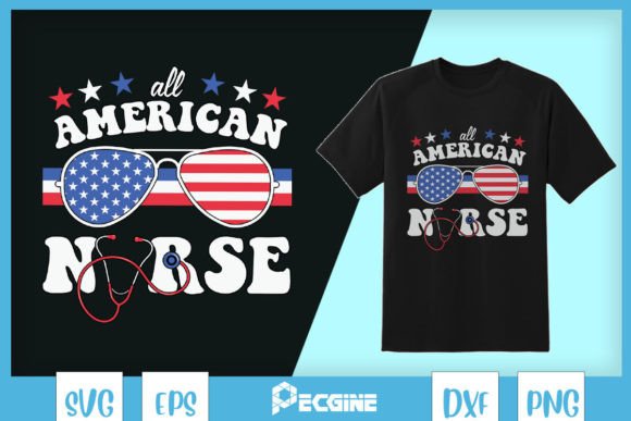 All American Nurse Fourth of July SVG: Graphics for T-Shirt Designs