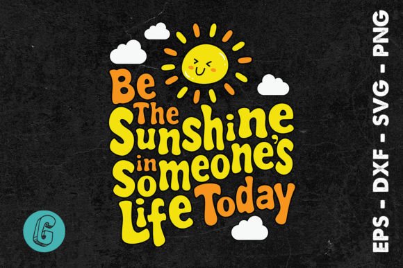 Be the Sunshine in Someone’s Life SVG: Crafts & Graphics Review