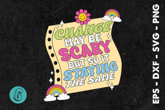 Change Scary but Staying the Same SVG: Graphics for Crafts & Creative Brands