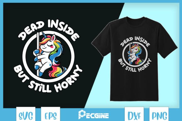 Dead Inside but Still H rny Unicorn SVG Graphics