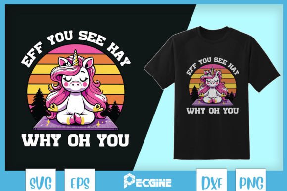 Eff You See Kay Why Oh You Unicorn SVG Graphics