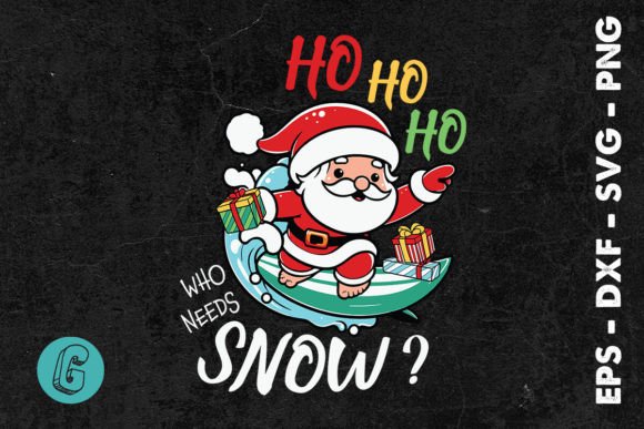 Ho Ho Ho Who Needs Snow Xmas SVG Graphics & Illustrations