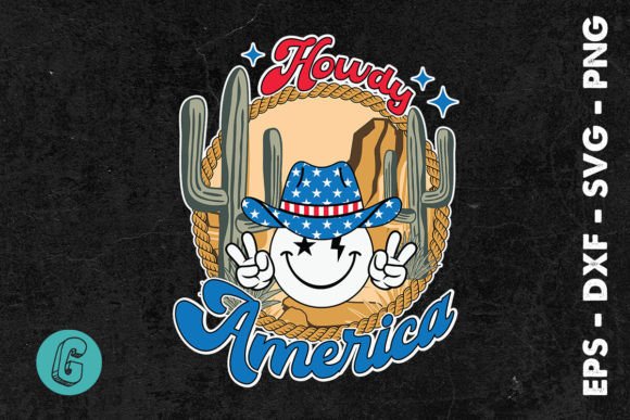 Howdy America Smiley 4th of July SVG: T-Shirt Designs & Graphics