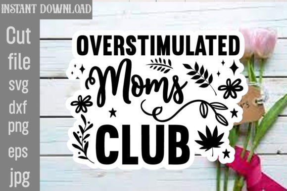 Overstimulated Moms Club SVG Cut File: Graphics & Crafts