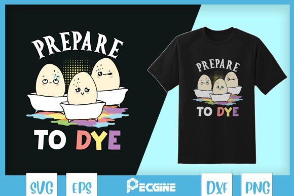 Prepare to Dye Funny Easter SVG: Graphics for T-Shirt Designs